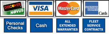 Accepted: Discover, Visa, MasterCard, American Express, personal checks, cash, all extended warranties and fleet service contracts